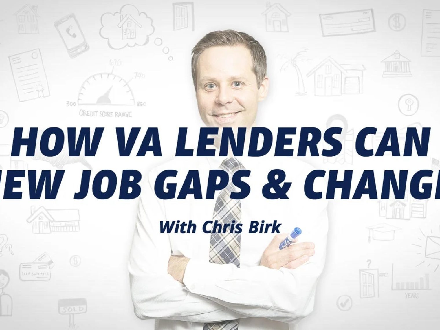 VA loan expert Chris Birk stands in front of video thumbnail that says how VA lenders can view job gaps and changes.